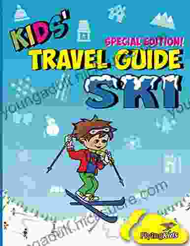 Kids Travel Guide Ski: Everything kids need to know before and during their ski trip