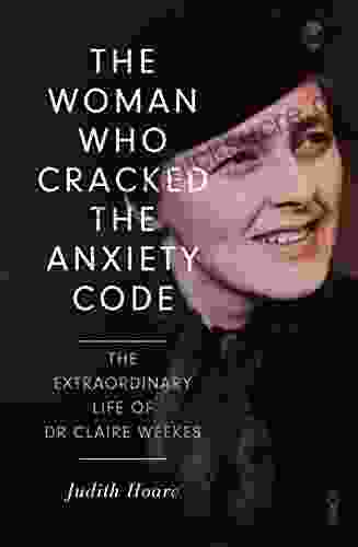 The Woman Who Cracked the Anxiety Code: the extraordinary life of Dr Claire Weekes