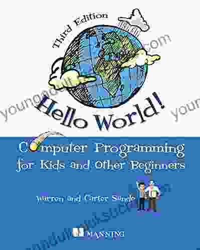 Hello World Third Edition: Computer Programming For Kids And Other Beginners