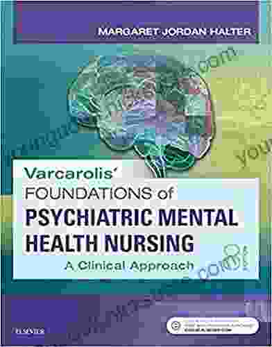 Varcarolis Foundations of Psychiatric Mental Health Nursing: A Clinical Approach 8th Edition