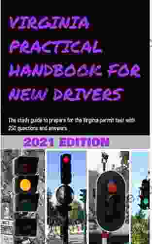 VIRGINIA PRACTICAL HANDBOOK FOR NEW DRIVERS : The study guide to prepare for the Virginia permit test with 250 questions and answers