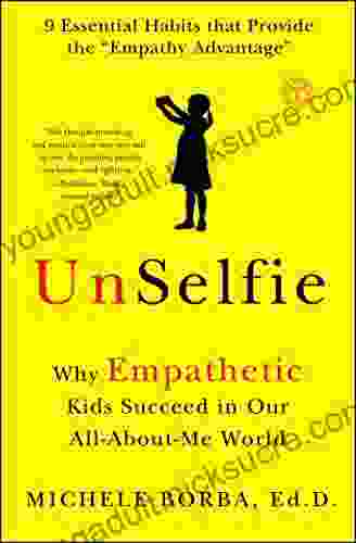 UnSelfie: Why Empathetic Kids Succeed in Our All About Me World